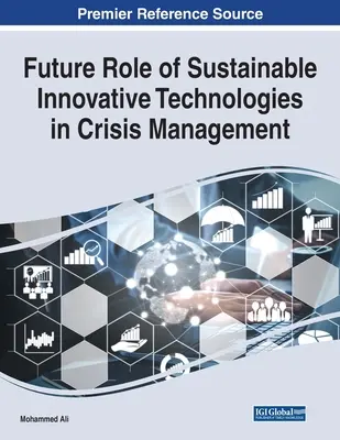 Zukünftige Rolle von nachhaltigen innovativen Technologien im Krisenmanagement - Future Role of Sustainable Innovative Technologies in Crisis Management
