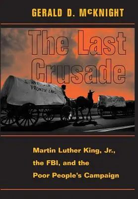 Der letzte Kreuzzug: Martin Luther King Jr., das FBI und die Kampagne der armen Leute - The Last Crusade: Martin Luther King Jr., the Fbi, and the Poor People's Campaign