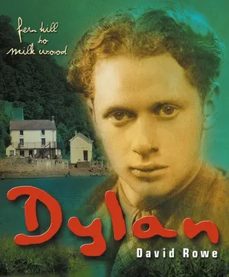 Dylan Thomas: Von Fern Hill nach Milk Wood - Dylan Thomas: From Fern Hill to Milk Wood