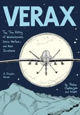 Verax: Die wahre Geschichte von Whistleblowern, Drohnenkrieg und Massenüberwachung: Eine Graphic Novel - Verax: The True History of Whistleblowers, Drone Warfare, and Mass Surveillance: A Graphic Novel