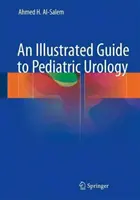 Illustrierter Leitfaden für die pädiatrische Urologie - An Illustrated Guide to Pediatric Urology