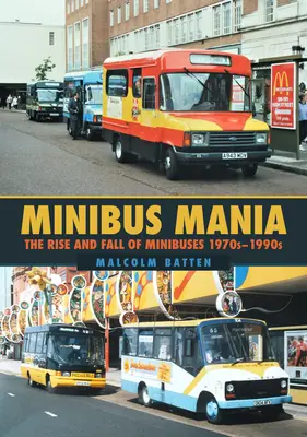 Minibus Mania: Aufstieg und Fall der Minibusse 1970er-1990er Jahre - Minibus Mania: The Rise and Fall of Minibuses 1970s-1990s