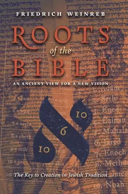 Ursprünge der Bibel: Eine alte Sichtweise für eine neue Vision (Der Schlüssel zur Schöpfung in der jüdischen Tradition) - Roots of the Bible: An Ancient View For a New Vision (The Key to Creation in Jewish Tradition)