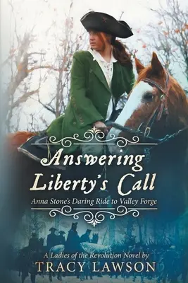 Dem Ruf der Freiheit folgen: Anna Stones waghalsiger Ritt nach Valley Forge - Answering Liberty's Call: Anna Stone's Daring Ride to Valley Forge