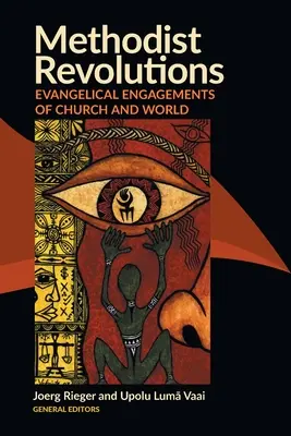 Methodistische Revolutionen: Evangelikale Engagements für Kirche und Welt - Methodist Revolutions: Evangelical Engagements of Church and World