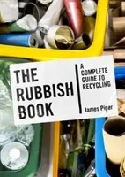 Rubbish Book - Ein kompletter Leitfaden zum Recycling - Rubbish Book - A Complete Guide to Recycling