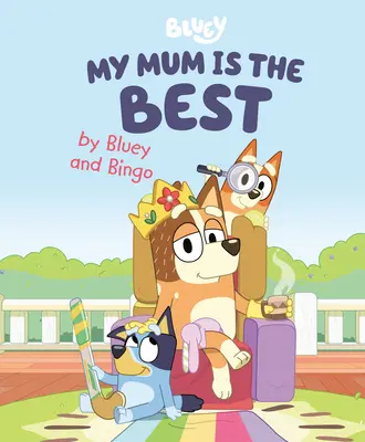 Meine Mama ist die Beste von Bluey und Bingo - My Mum Is the Best by Bluey and Bingo