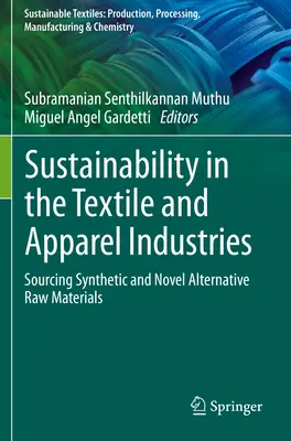 Nachhaltigkeit in der Textil- und Bekleidungsindustrie: Beschaffung synthetischer und neuartiger alternativer Rohstoffe - Sustainability in the Textile and Apparel Industries: Sourcing Synthetic and Novel Alternative Raw Materials
