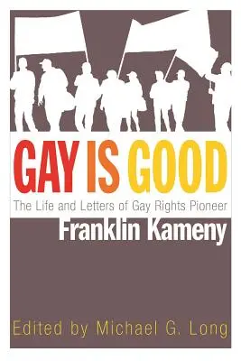 Schwul ist gut: Das Leben und die Briefe des Schwulenrechtspioniers Franklin Kameny - Gay Is Good: The Life and Letters of Gay Rights Pioneer Franklin Kameny