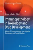 Immunpathologie in der Toxikologie und Medikamentenentwicklung: Band 1, Immunbiologie, Untersuchungstechniken und spezielle Studien - Immunopathology in Toxicology and Drug Development: Volume 1, Immunobiology, Investigative Techniques, and Special Studies
