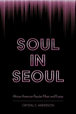 Seele in Seoul: Afroamerikanische populäre Musik und K-Pop - Soul in Seoul: African American Popular Music and K-Pop