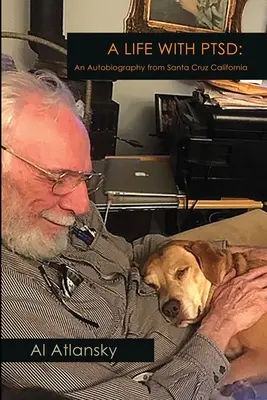 Ein Leben mit PTSD: Eine Autobiographie aus Santa Cruz, Kalifornien - A Life With PTSD: An Autobiography from Santa Cruz California