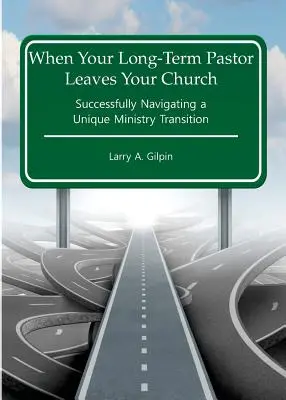 Wenn Ihr langjähriger Pastor Ihre Kirche verlässt: Erfolgreich durch einen einzigartigen Übergang im Amt navigieren - When Your Long-Term Pastor Leaves Your Church: Successfully Navigating a Unique Ministry Transition