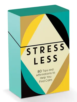 Weniger Stress: 80 Tipps und Affirmationen, die Ihnen helfen, zur Ruhe zu kommen - Stress Less: 80 Tips and Affirmations to Help You Find Calm