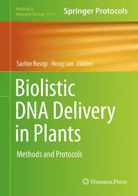 Biolistischer DNA-Transport in Pflanzen: Methoden und Protokolle - Biolistic DNA Delivery in Plants: Methods and Protocols