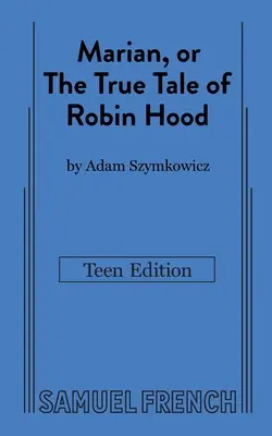 Marian, oder die wahre Geschichte von Robin Hood: Teen Edition - Marian, or The True Tale of Robin Hood: Teen Edition