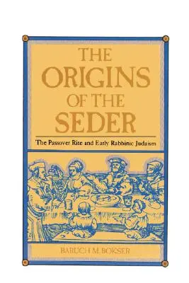Die Ursprünge des Seder: Der Pessach-Ritus und das frühe rabbinische Judentum - The Origins of the Seder: The Passover Rite and Early Rabbinic Judaism