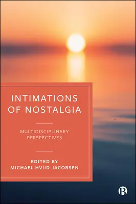 Andeutungen von Nostalgie: Multidisziplinäre Erkundungen eines anhaltenden Gefühls - Intimations of Nostalgia: Multidisciplinary Explorations of an Enduring Emotion