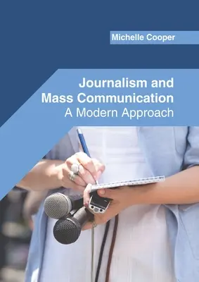 Journalismus und Massenkommunikation: Eine moderne Herangehensweise - Journalism and Mass Communication: A Modern Approach