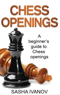 Schacheröffnungen: Ein Anfängerhandbuch für Schacheröffnungen - Chess Openings: A Beginner's Guide to Chess Openings