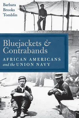 Blaujacken und Contrabands: Afroamerikaner und die Unionsmarine - Bluejackets and Contrabands: African Americans and the Union Navy
