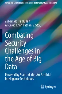 Bekämpfung von Sicherheitsherausforderungen im Zeitalter von Big Data: Unterstützt durch modernste Techniken der künstlichen Intelligenz - Combating Security Challenges in the Age of Big Data: Powered by State-Of-The-Art Artificial Intelligence Techniques