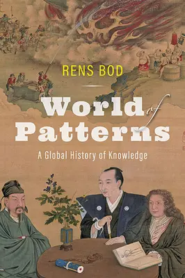 Welt der Muster: Eine globale Geschichte des Wissens - World of Patterns: A Global History of Knowledge