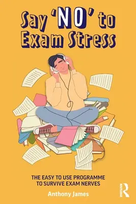 Nein“ zum Prüfungsstress sagen: Das leicht anwendbare Programm zur Bewältigung von Prüfungsangst - Say 'No' to Exam Stress: The Easy to Use Programme to Survive Exam Nerves