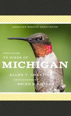 American Birding Association Feldführer zu den Vögeln von Michigan - American Birding Association Field Guide to Birds of Michigan