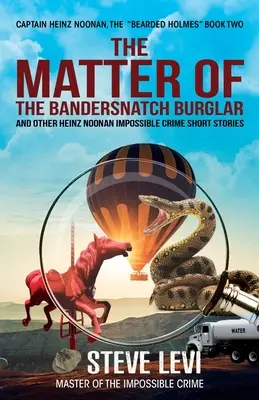 Die Sache mit dem Bandersnatch-Einbrecher: Heinz Noonans Kurzgeschichten über unmögliche Verbrechen - The Matter of the Bandersnatch Burglar: Heinz Noonan Impossible Crime Short Stories