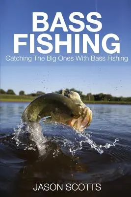 Bass Fishing: Fangen Sie die Großen mit Bass Fishing - Bass Fishing: Catching the Big Ones with Bass Fishing