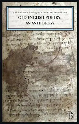 Altenglische Poesie: Eine Anthologie: A Broadview Anthology of British Literature Ausgabe - Old English Poetry: An Anthology: A Broadview Anthology of British Literature Edition
