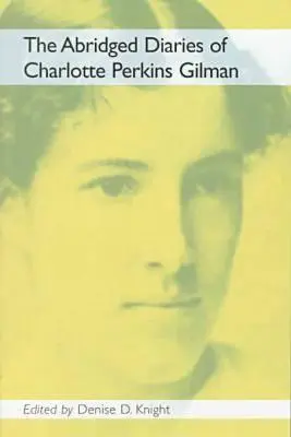 Die gekürzten Tagebücher von Charlotte Perkins Gilman - The Abridged Diaries of Charlotte Perkins Gilman