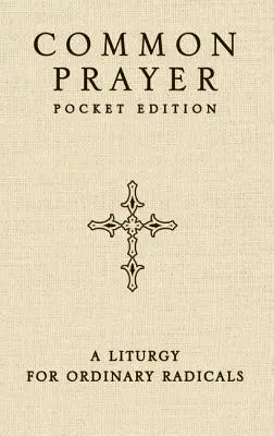 Common Prayer Pocket Edition: Eine Liturgie für gewöhnliche Radikale - Common Prayer Pocket Edition: A Liturgy for Ordinary Radicals