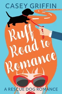 Ruff Road to Romance: Eine romantische Komödie mit Mystery und Hunden - Ruff Road to Romance: A Romantic Comedy with Mystery and Dogs