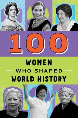 100 Frauen, die die Weltgeschichte geprägt haben - 100 Women Who Shaped World History