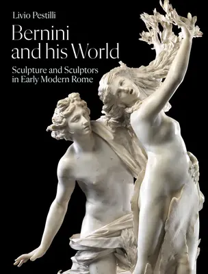 Bernini und seine Welt: Bildhauerei und Bildhauer im frühneuzeitlichen Rom - Bernini and His World: Sculpture and Sculptors in Early Modern Rome