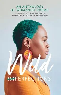 Wilde Unvollkommenheiten: Eine Anthologie feministischer Gedichte - Wild Imperfections: An Anthology of Womanist Poems