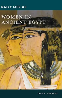 Das tägliche Leben der Frauen im alten Ägypten - Daily Life of Women in Ancient Egypt