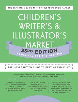 Children's Writer's & Illustrator's Market 33rd Edition: Der zuverlässigste Leitfaden für die Veröffentlichung - Children's Writer's & Illustrator's Market 33rd Edition: The Most Trusted Guide to Getting Published