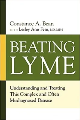 Lyme-Behandlung: Verständnis und Behandlung dieser komplexen und oft falsch diagnostizierten Krankheit - Beating Lyme: Understanding and Treating This Complex and Often Misdiagnosed Disease