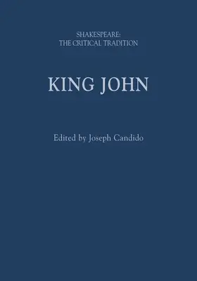 König Johann: Shakespeare: Die kritische Tradition - King John: Shakespeare: The Critical Tradition