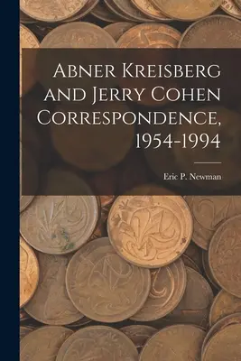 Abner Kreisberg und Jerry Cohen Korrespondenz, 1954-1994 - Abner Kreisberg and Jerry Cohen Correspondence, 1954-1994