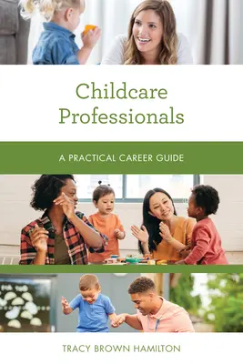 Kinderbetreuer/innen: Ein praktischer Leitfaden für die Karriere - Childcare Professionals: A Practical Career Guide