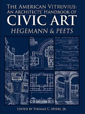 Der amerikanische Vitruv: Ein Architektenhandbuch der bürgerlichen Kunst - The American Vitruvius: An Architects' Handbook of Civic Art