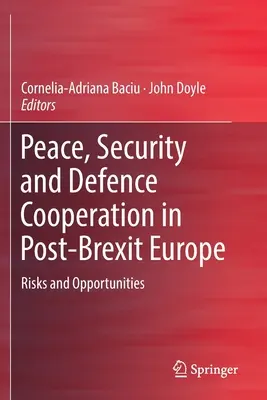 Friedens-, Sicherheits- und Verteidigungszusammenarbeit in Europa nach dem Brexit: Risiken und Chancen - Peace, Security and Defence Cooperation in Post-Brexit Europe: Risks and Opportunities