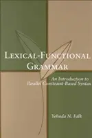 Lexikalisch-funktionale Grammatik, Band 126: Eine Einführung in die parallele einschränkungsbasierte Syntax - Lexical-Functional Grammar, Volume 126: An Introduction to Parallel Constraint-Based Syntax