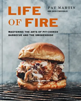 Das Leben des Feuers: Die Kunst des Grubengrillens, des Grillens und der Räucherkammer: Ein Kochbuch - Life of Fire: Mastering the Arts of Pit-Cooked Barbecue, the Grill, and the Smokehouse: A Cookbook
