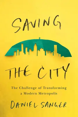 Die Rettung der Stadt: Die Herausforderung, eine moderne Metropole umzugestalten - Saving the City: The Challenge of Transforming a Modern Metropolis