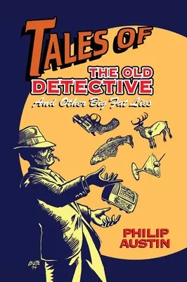 Die Geschichten des alten Detektivs (gebunden): Und andere große fette Lügen - Tales of The Old Detective (hardback): And Other Big Fat Lies